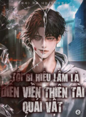 toi-bi-hieu-lam-la-dien-vien-thien-tai-quai-vat-3