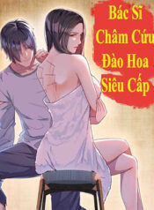 bac-si-cham-cuu-dao-hoa-sieu-cap-1