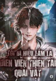 toi-bi-hieu-lam-la-dien-vien-thien-tai-quai-vat-1
