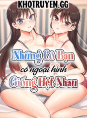 truyen-nhung-co-ban-co-ngoai-hinh-giong-het-nhau