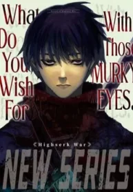 what-do-you-wish-for-with-those-murky-eyes