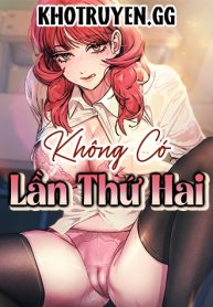 truyen-khong-co-lan-thu-hai-2